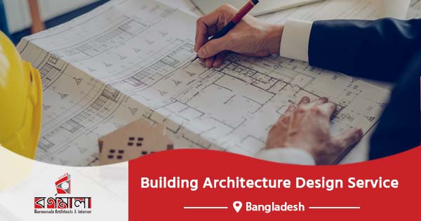 Building architecture design service in Bangladesh