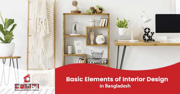 Basic elements of interior design in Bangladesh