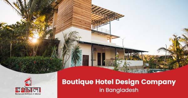 Boutique Hotel Design company in Bangladesh