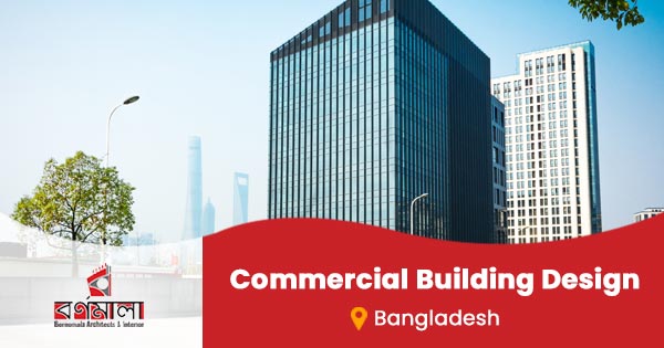 Commercial Building Design in Bangladesh