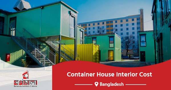 Container House Interior Cost in Bangladesh