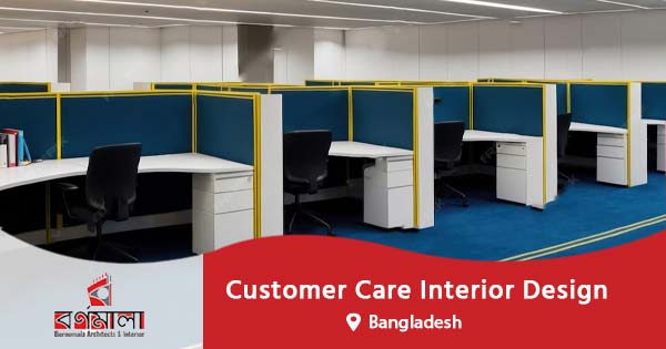 Customer Care interior design in Bangladesh
