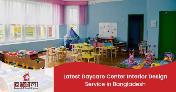 Latest Daycare Center interior design service in Bangladesh