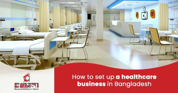 How to set up a healthcare business in Bangladesh