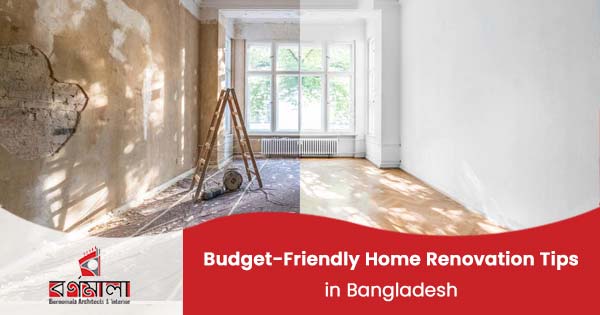 Budget-friendly home renovation tips in Bangladesh