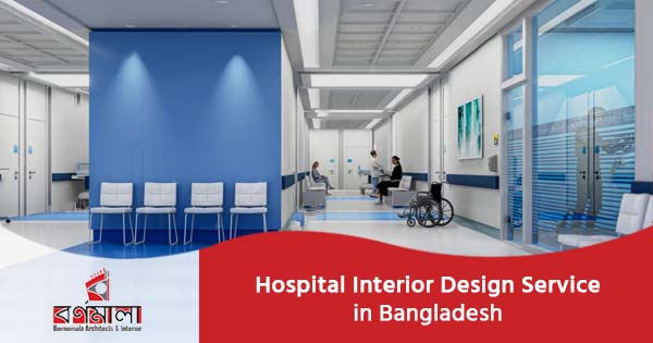Hospital interior design service in Bangladesh