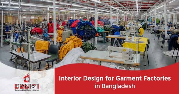 Interior design for garment factories in Bangladesh