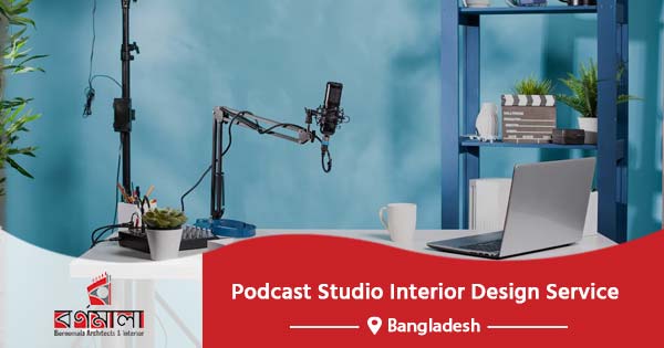 Podcast studio interior design service in Bangladesh