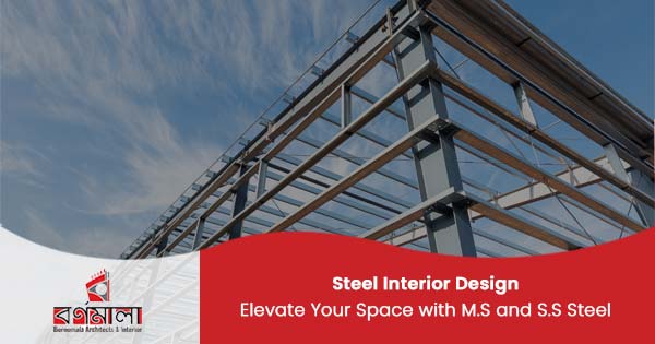 M.S. and S.S. steel interior products supplier in Bangladesh