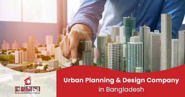 Urban planning & design company in Bangladesh